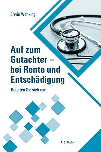 Auf zum Gutachter - bei Rente und Entschädigung: Bereiten Sie sich vor!