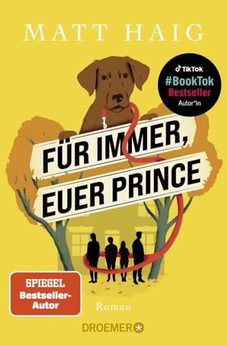 Für immer, euer Prince: Roman | Vom Autor des SPIEGEL-Bestsellers »Die Mitternachtsbibliothek«