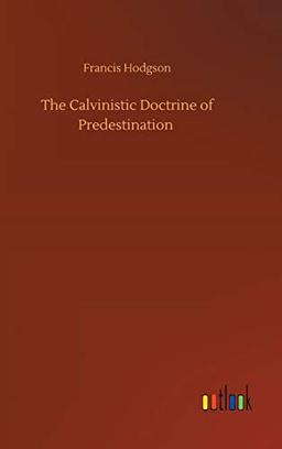 The Calvinistic Doctrine of Predestination