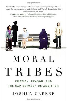 Moral Tribes: Emotion, Reason, and the Gap Between Us and Them