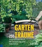 Gartenträume: 250 inspirierende Ideen für Gestaltung und Dekoration