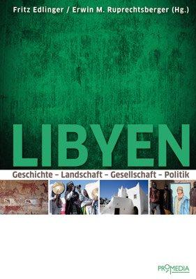 Libyen: Geschichte - Landschaft - Gesellschaft - Politik