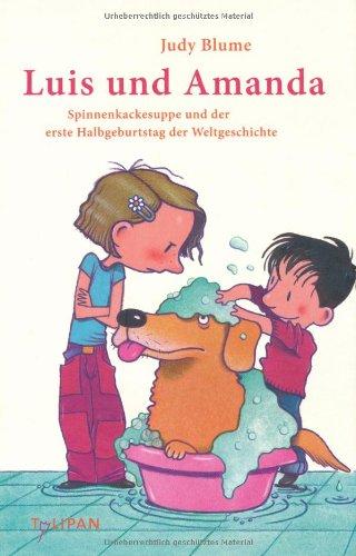 Luis und Amanda: Spinnenkackesuppe und der erste Halbgeburtstag der Weltgeschichte