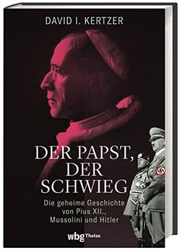 Der Papst, der schwieg. Die geheime Geschichte von Pius XII., Mussolini und Hitler. Die unheilige Allianz zwischen Vatikan, Nationalsozialismus und Faschismus – anhand bisher unbekannter Dokumente