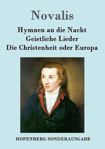 Hymnen an die Nacht / Geistliche Lieder / Die Christenheit oder Europa