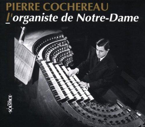 Pierre Cochereau. L'organiste de Notre-Dame