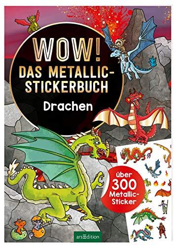 Wow! Metallic-Sticker: Wow! Das Metallic-Stickerbuch - Drachen: über 300 Metallic-Sticker