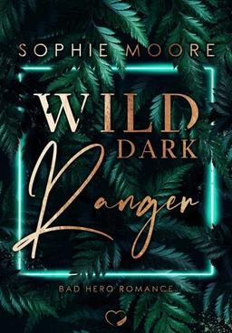 Wild Dark Ranger: Bad Hero Romance (Wild Dark Hunter 3)