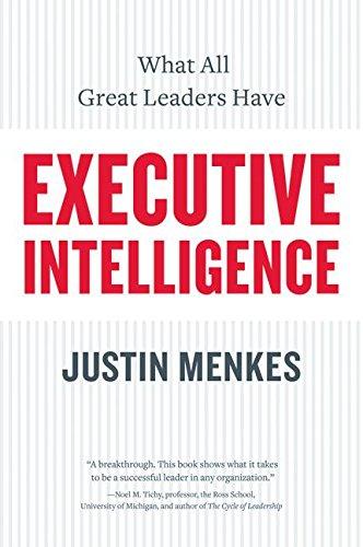 Executive Intelligence: What All Great Leaders Have: What All Great Leaders Have in Common