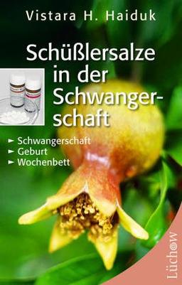 Schüßlersalze in der Schwangerschaft. Schwangerschaft, Geburt, Wochenbett