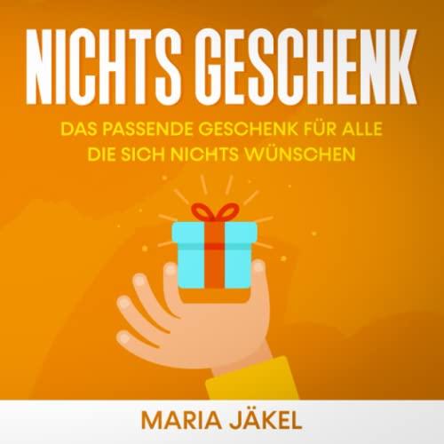 Nichts Geschenk: Das passende Geschenk für alle die sich nichts wünschen