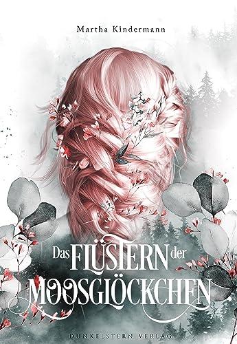 Das Flüstern der Moosglöckchen (Hüterinnen-Dilogie)