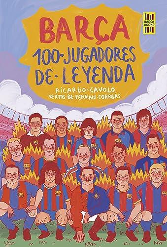 Barça. 100 jugadores de leyenda (Barça Books)