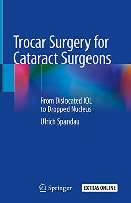 Trocar Surgery for Cataract Surgeons: From Dislocated IOL to Dropped Nucleus