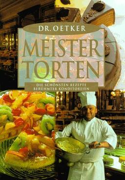 Meistertorten. Die schönsten Rezepte berühmter Konditoreien