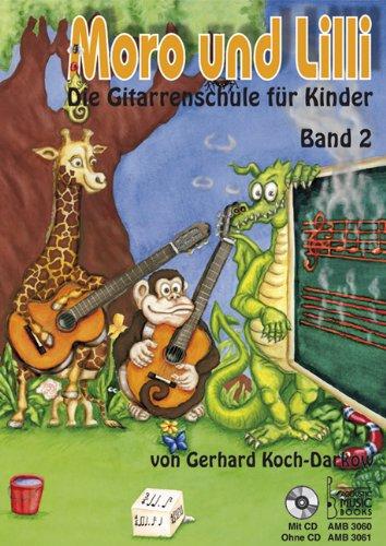 Moro und Lilli: Die Gitarrenschule für Kinder. Band 2