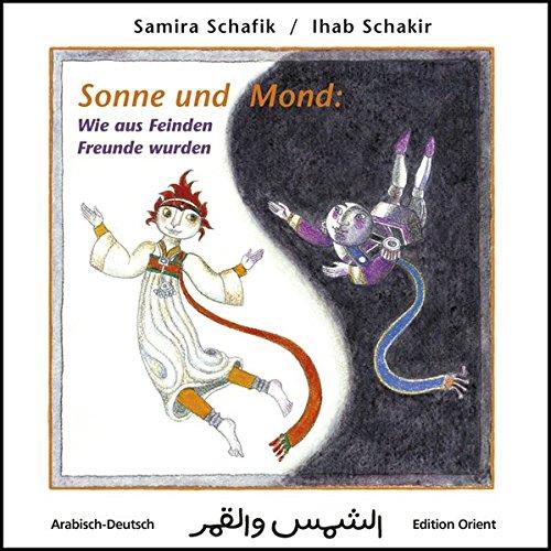 Sonne und Mond: Wie aus Feinden Freunde wurden (Arabisch-Deutsch)