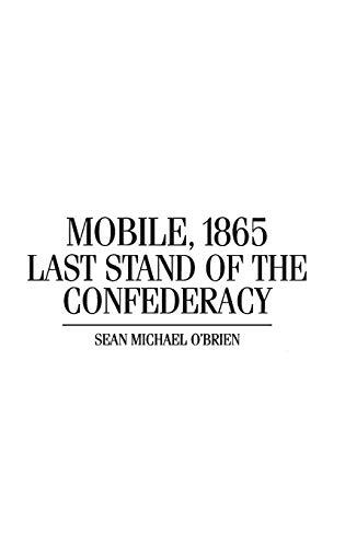 Mobile, 1865: Last Stand of the Confederacy