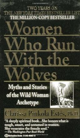 Women Who Run with the Wolves: Myths and Stories of the Wild Woman Archetype