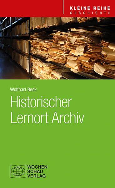 Historischer Lernort Archiv (Kleine Reihe - Geschichte)