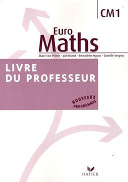 Euro maths, CM1, livre du professeur : enseigner les mathématiques au CM1 : nouveaux programmes