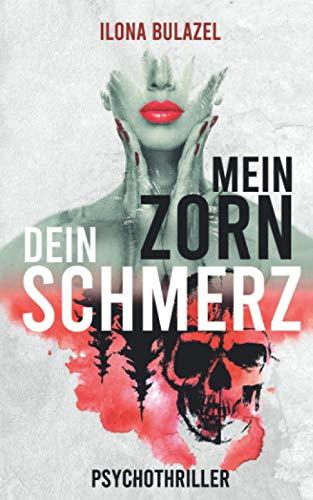 Mein Zorn - Dein Schmerz: Psychothriller