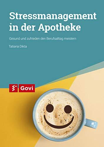 Stressmanagement in der Apotheke: Gesund und zufrieden den Berufsalltag meistern (Govi)