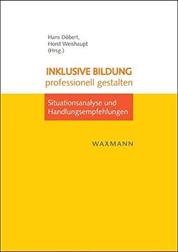 Inklusive Bildung professionell gestalten: Situationsanalyse und Handlungsempfehlungen