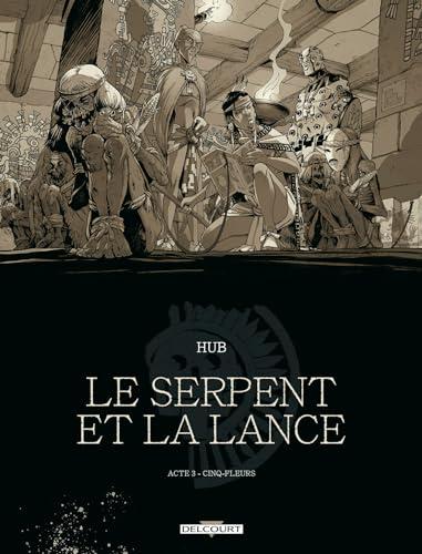 Le serpent et la lance. Vol. 3. Cinq-fleurs