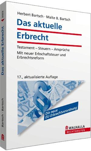 Das aktuelle Erbrecht: Testament - Steuern - Ansprüche; Mit neuer Erbschaftsteuer und Erbrechtsreform; Walhalla Rechtshilfen