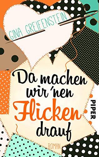 Da machen wir´nen Flicken drauf: Roman