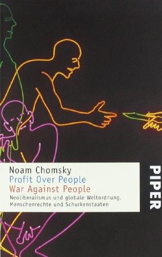 Profit Over People - War Against People: Neoliberalismus und globale Weltordnung, Menschenrechte und Schurkenstaaten