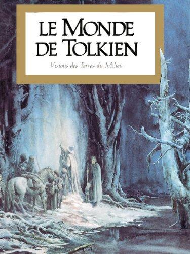 Le Monde de Tolkien : visions des Terres-du-Milieu