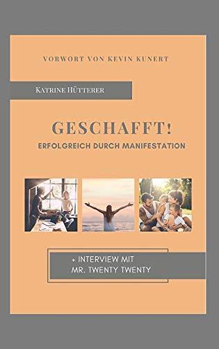 Geschafft!: Erfolgreich durch Manifestation -  mit dem Gesetz der Annahme nach Neville Goddard