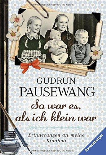 So war es, als ich klein war: Erinnerungen an meine Kindheit (Ravensburger Taschenbücher)