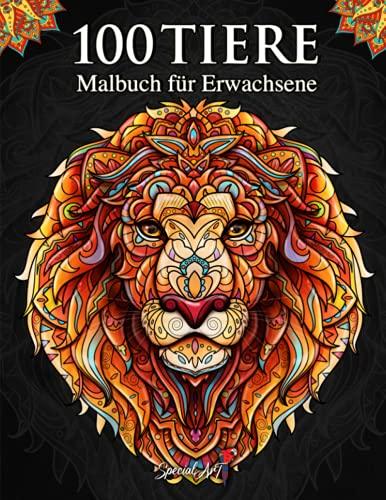 100 Tiere – Malbuch für Erwachsene: Entspannen und die Kreativität fördern mit 100 stressabbauenden Tiermotiven. Mandalas für Erwachsene mit ... (Tier-Malbücher für Erwachsene, Band 1)