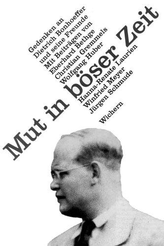 Mut in böser Zeit. Gedenken an Dietrich Bonhoeffer und seine Freunde