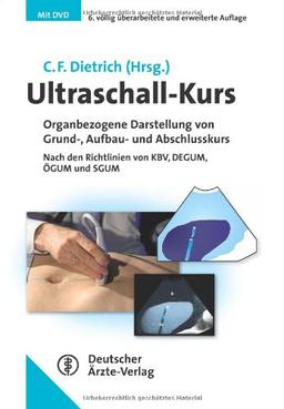 Ultraschall-Kurs: Organbezogene Darstellung von Grund-, Aufbau- und Abschlusskurs  Nach den Richtlinien von KBV, DEGUM, ÖGUM und SGUM