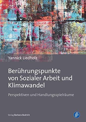 Berührungspunkte von Sozialer Arbeit und Klimawandel: Perspektiven und Handlungsspielräume