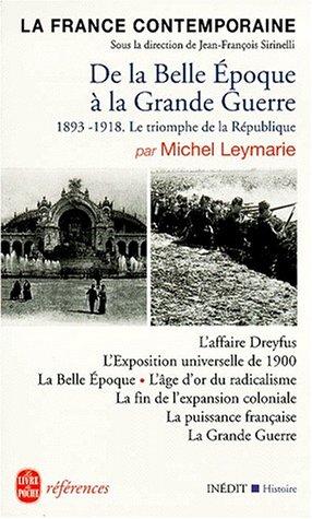 La France contemporaine. Vol. 3. De la Belle Epoque à la Grande Guerre : le triomphe de la République (1893-1918)