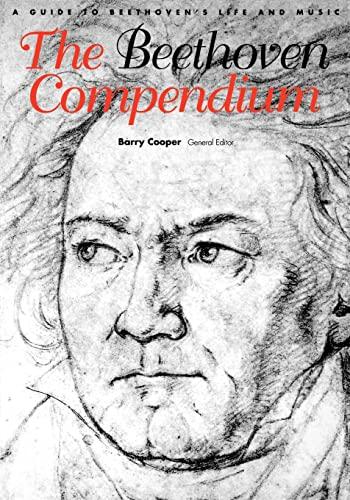 The Beethoven Compendium: A Guide to Beethoven's Life and Music