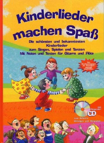 Kinderlieder machen Spaß: Die schönsten und bekanntesten Kinderlieder zum Singen, Spielen und Tanzen. Mit Noten und Texten für Gitarre und Flöte