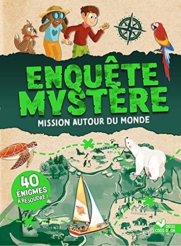 Enquête mystère. Mission autour du monde : enquête mystère : 40 énigmes à résoudre !