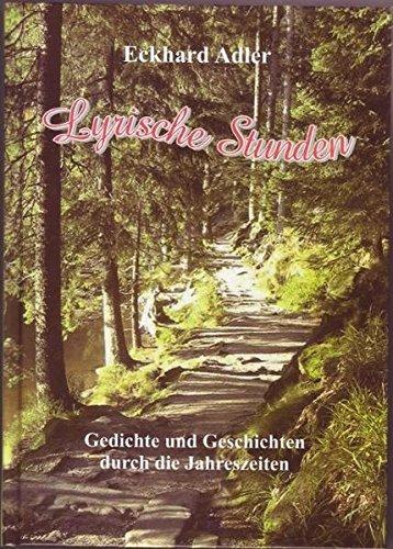 Lyrische Stunden: Gedichte und Geschichten durch die Jahreszeiten