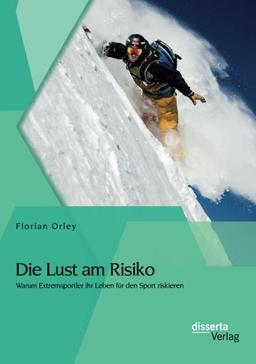 Die Lust am Risiko: Warum Extremsportler ihr Leben für den Sport riskieren