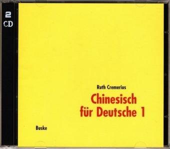 Chinesisch für Deutsche 1, Neubearbeitung, 2 Audio-CDs: Einführung in die chinesische Umgangssprache