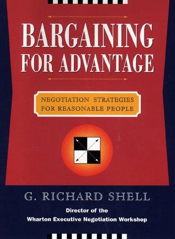 Bargaining for Advantage: Negotiation Strategies for Reasonable People: Effective Negotiation