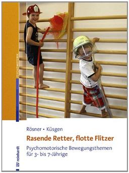 Rasende Retter, flotte Flitzer: Psychomotorische Bewegungsthemen für 3- bis 7-Jährige