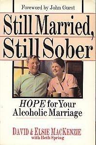 Still Married, Still Sober: Hope for Your Alcoholic Marriage