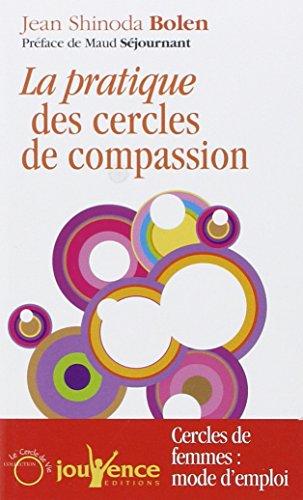 Pratique des cercles de compassion : cercles de femmes : mode d'emploi